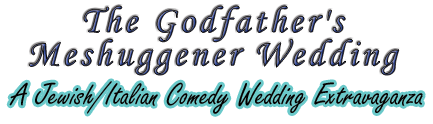 The Godfather's Meshuggener Wedding - A Jewish/Italian Wedding Extravaganza