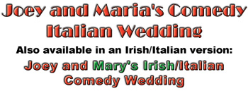 Joey and Maria's Comedy Italian Wedding and Joey and Mary's Irish/Italian Comedy Wedding